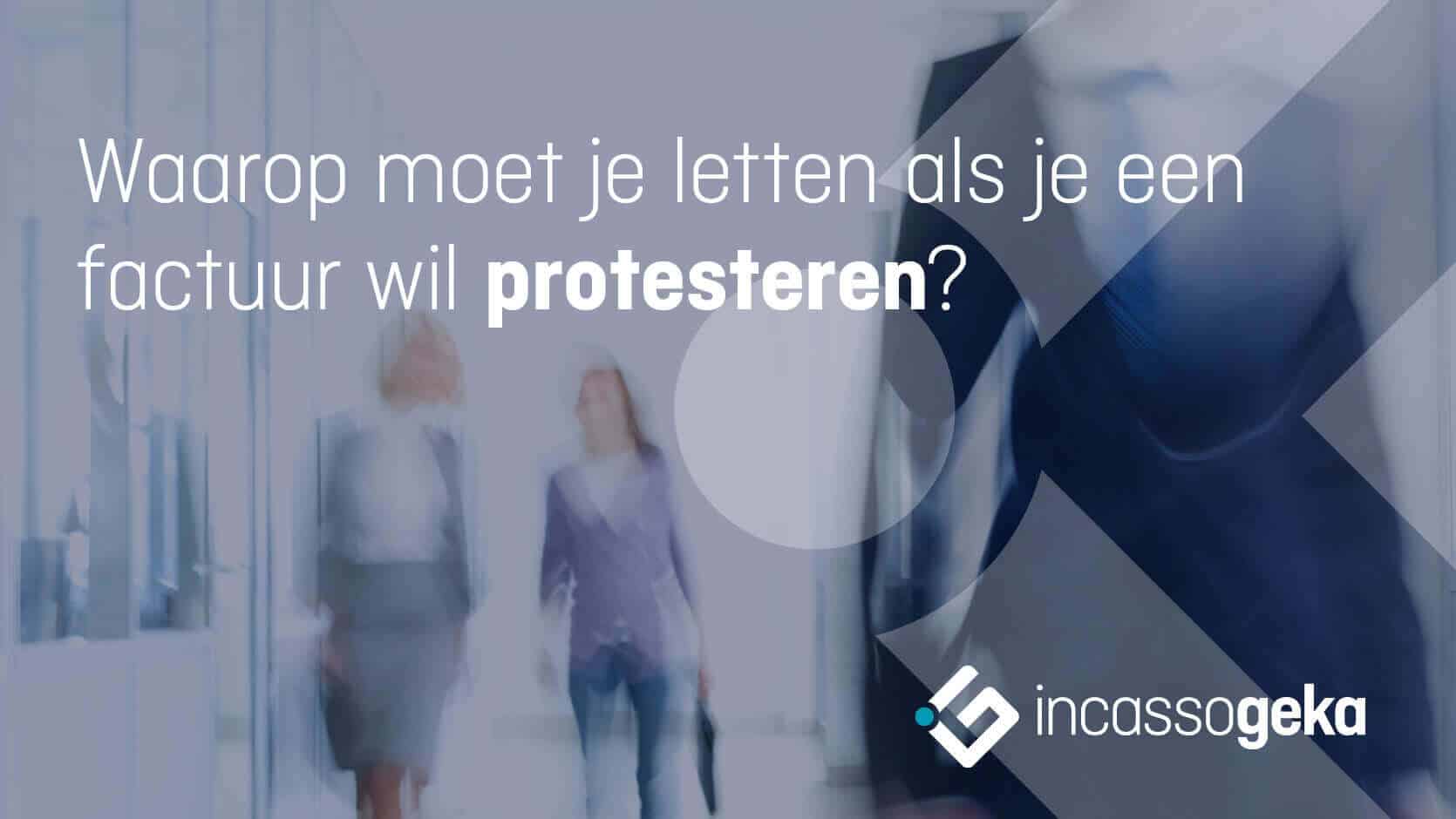 Aandachtspunten bij het protesteren van een factuur